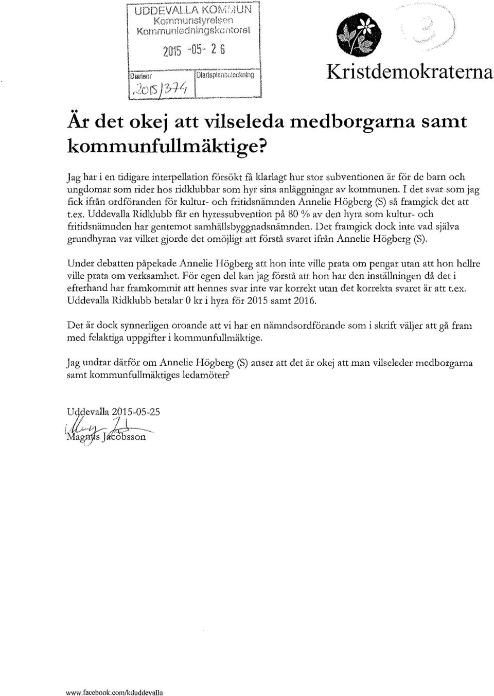 I det svar som jag fick ifrån ordföranden för kultur- och fritidsnämnden Annelie Högberg (S) så fratugick det att t.ex.