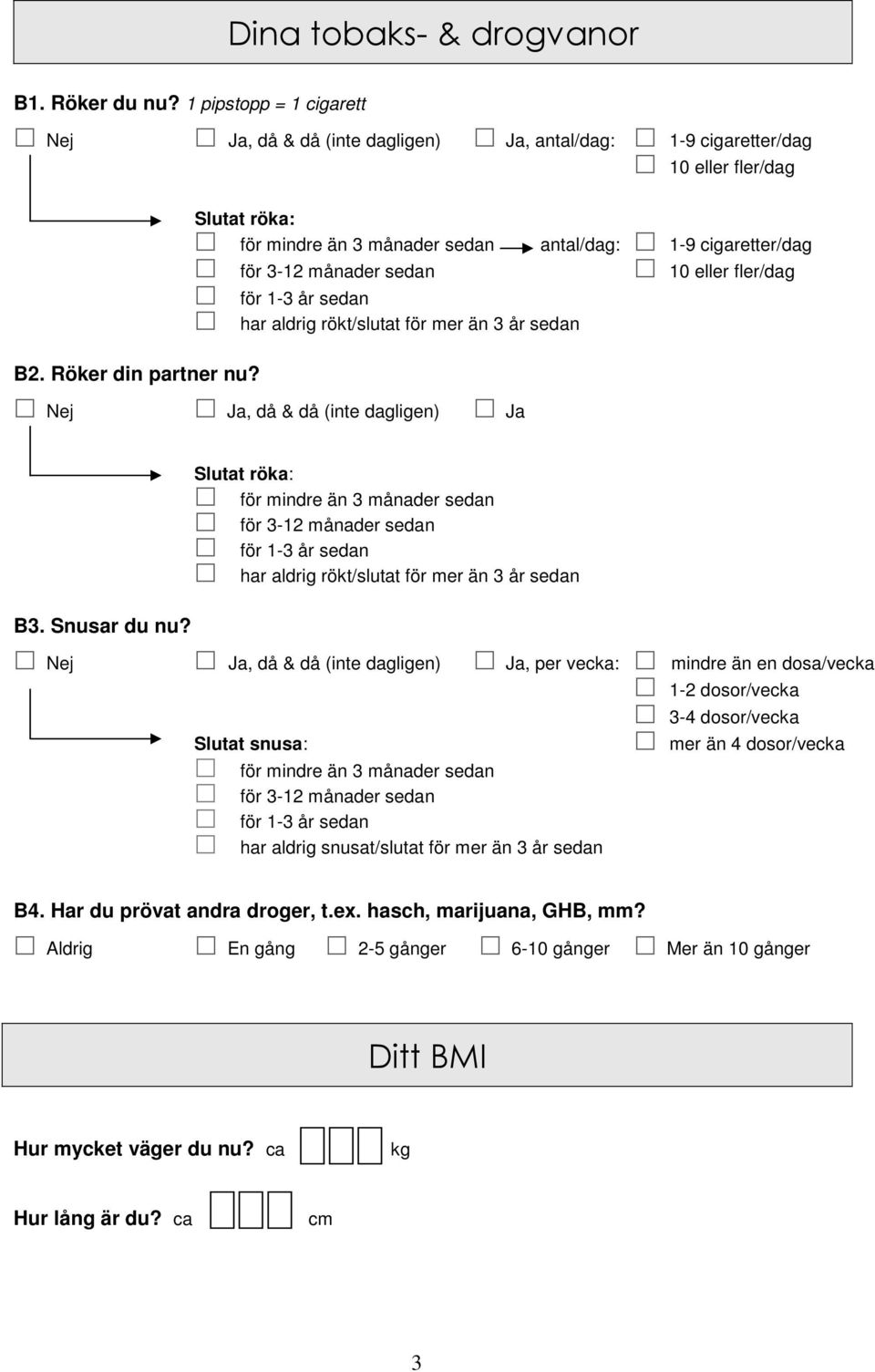 eller fler/dag B3. Snusar du nu?