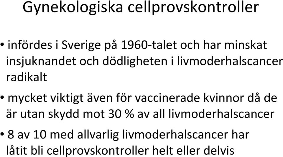 vaccinerade kvinnor då de är utan skydd mot 30 % av all livmoderhalscancer 8 av 10