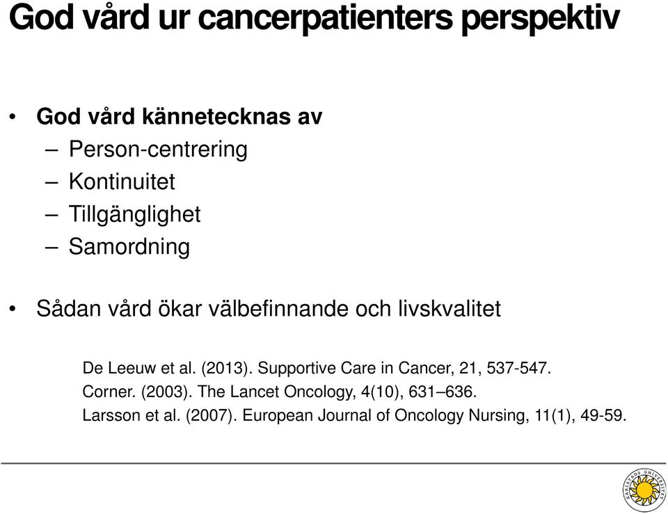 Leeuw et al. (2013). Supportive Care in Cancer, 21, 537-547. Corner. (2003).