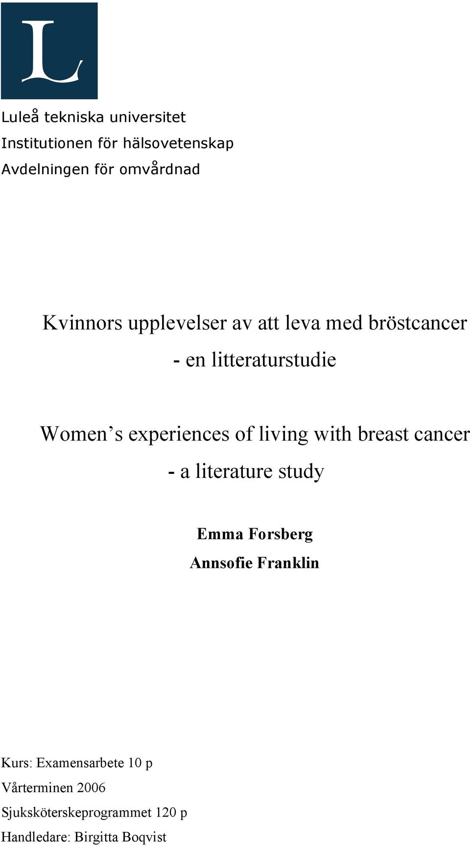 experiences of living with breast cancer - a literature study Emma Forsberg Annsofie