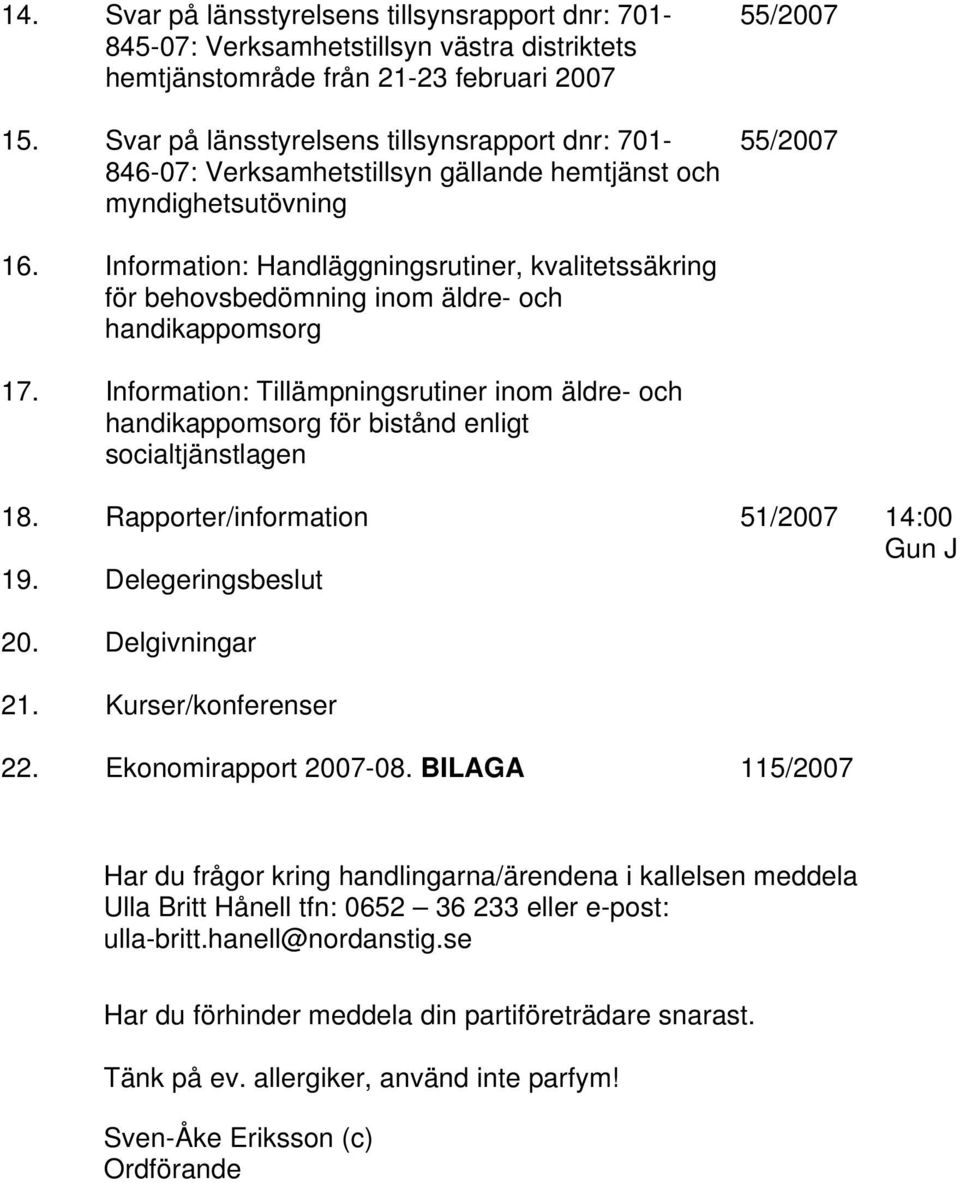 Information: Handläggningsrutiner, kvalitetssäkring för behovsbedömning inom äldre- och handikappomsorg 17.