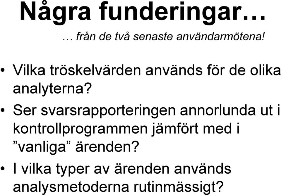 Ser svarsrapporteringen annorlunda ut i kontrollprogrammen