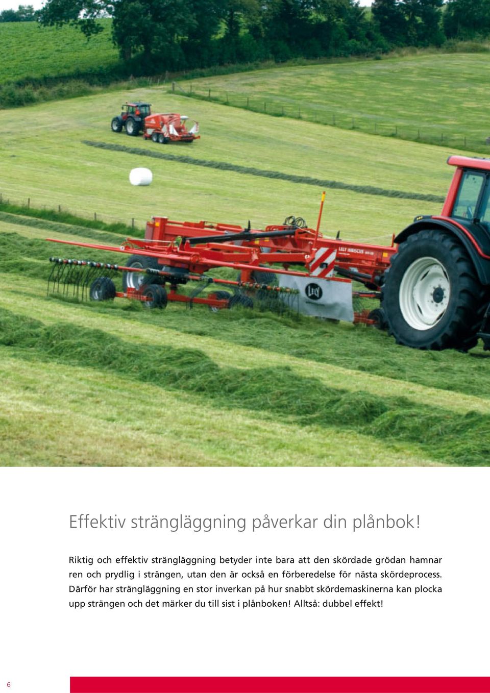 prydlig i strängen, utan den är också en förberedelse för nästa skördeprocess.