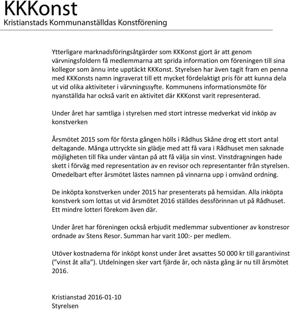 Kommunens informationsmöte för nyanställda har också varit en aktivitet där KKKonst varit representerad.