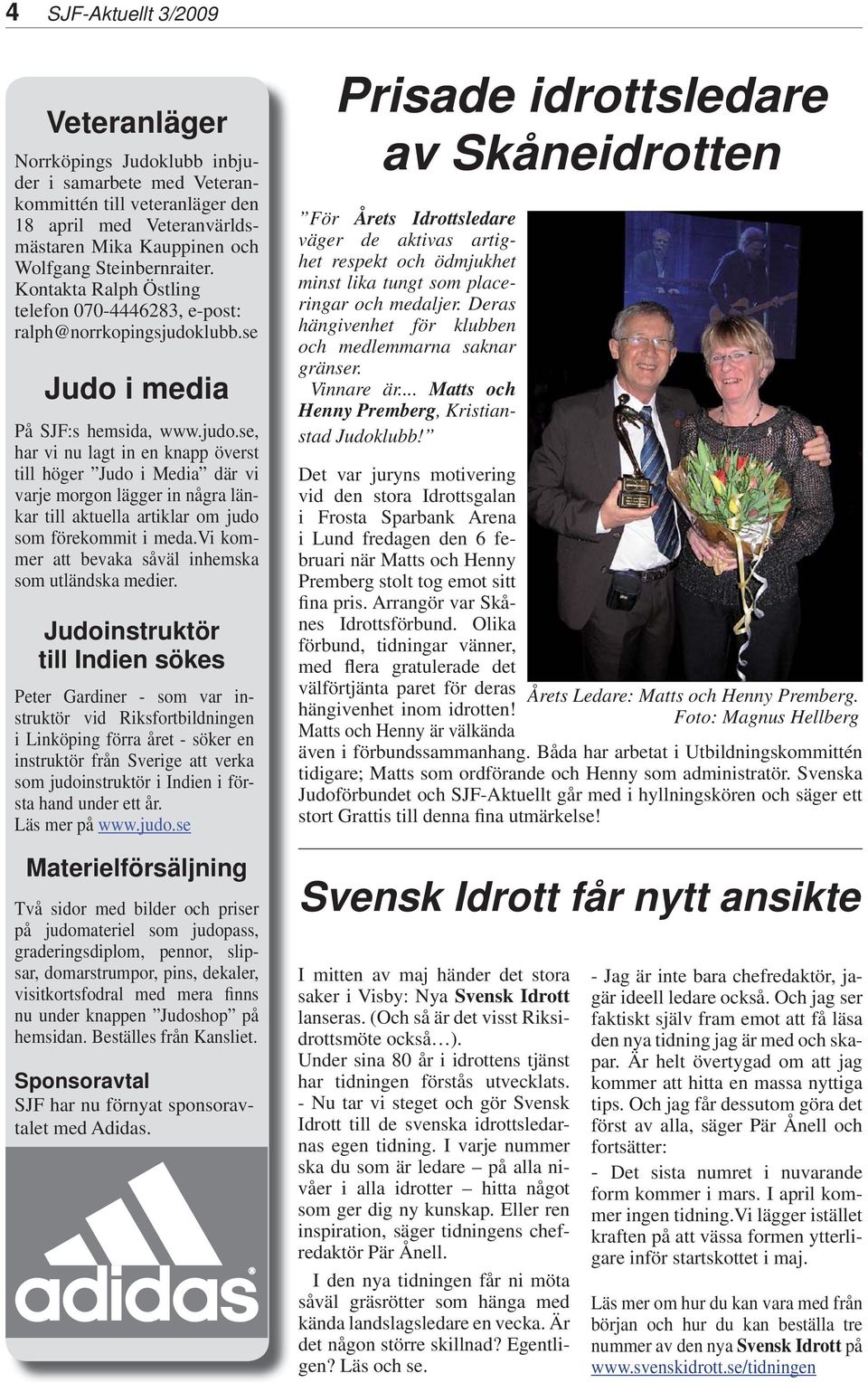 lubb.se Judo i media På SJF:s hemsida, www.judo.