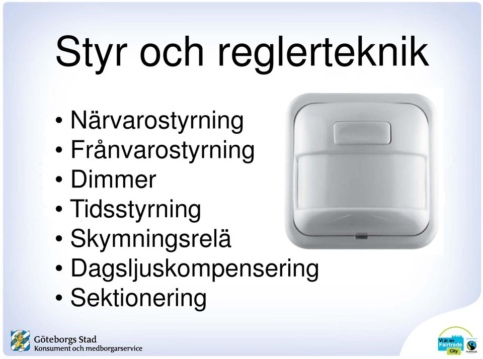 Frånvarostyrning Dimmer