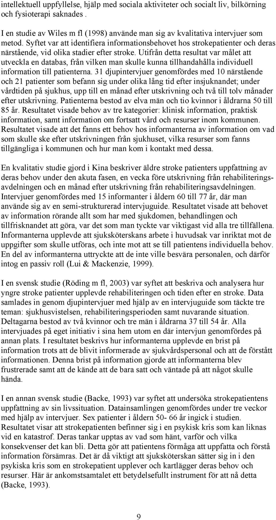 Utifrån detta resultat var målet att utveckla en databas, från vilken man skulle kunna tillhandahålla individuell information till patienterna.