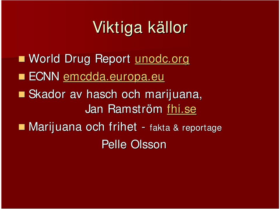 eu Skador av hasch och marijuana, Jan