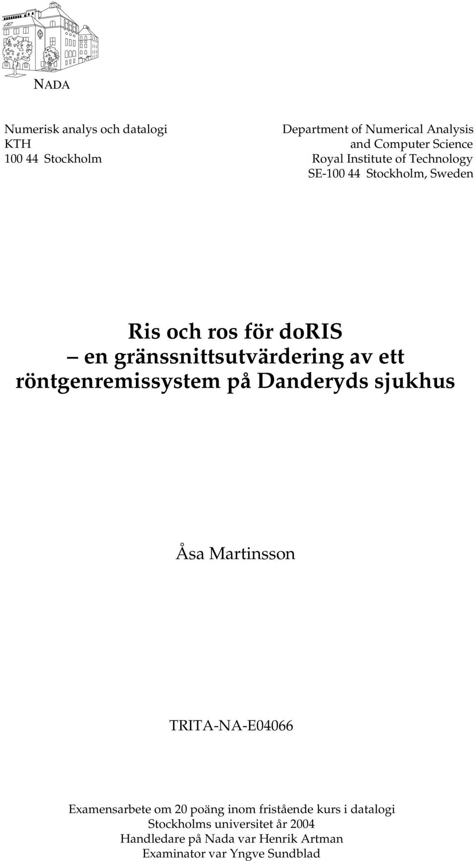 ett röntgenremissystem på Danderyds sjukhus Åsa Martinsson TRITA-NA-E04066 Examensarbete om 20 poäng inom