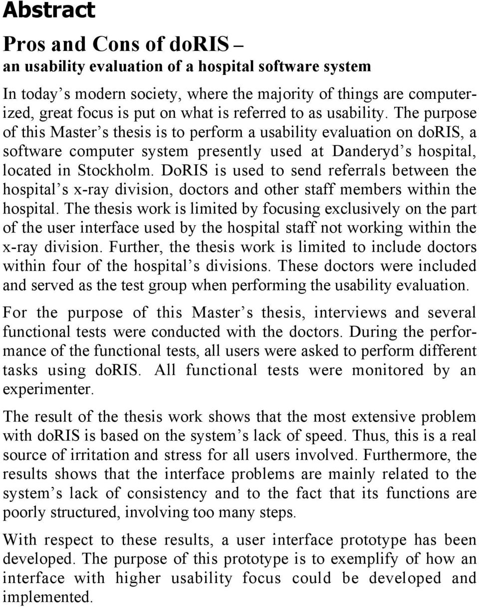 DoRIS is used to send referrals between the hospital s x-ray division, doctors and other staff members within the hospital.