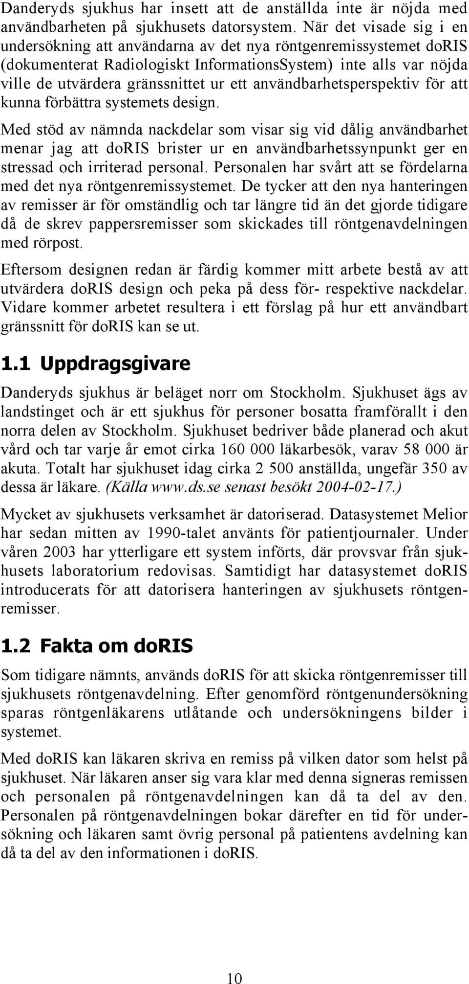 användbarhetsperspektiv för att kunna förbättra systemets design.