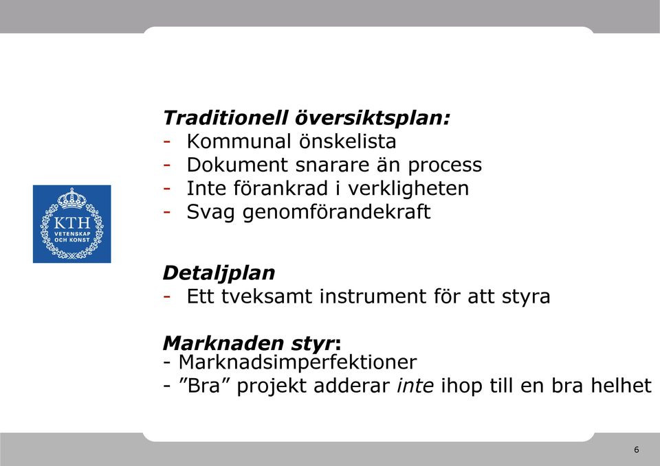 Detaljplan - Ett tveksamt instrument för att styra Marknaden styr: -