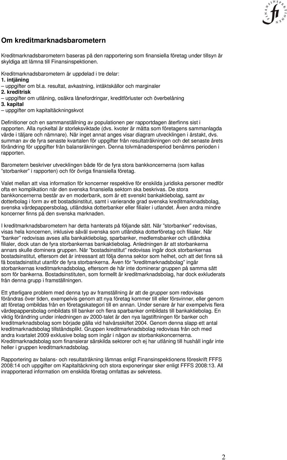 kreditrisk uppgifter om utlåning, osäkra lånefordringar, kreditförluster och överbelåning 3.
