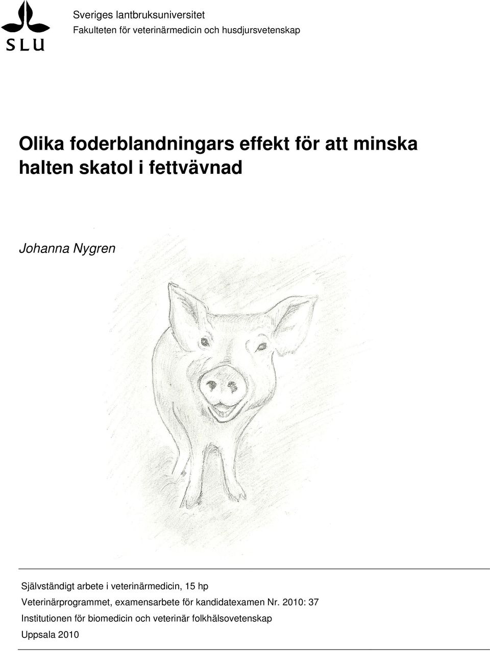 Självständigt arbete i veterinärmedicin, 15 hp Veterinärprogrammet, examensarbete för