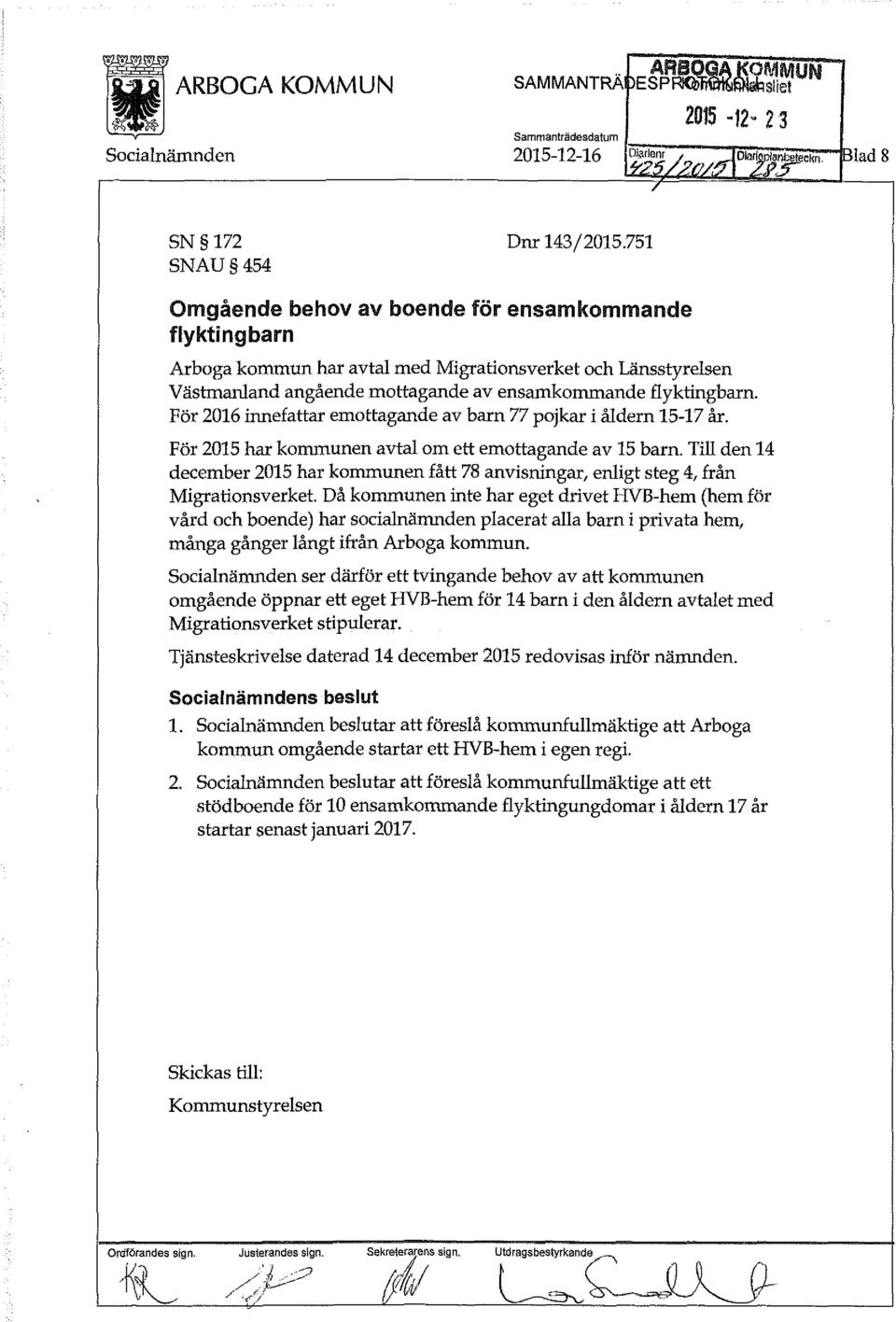 För 2016 innefattar emottagande av barn 77 pojkar i åldern 15-17 år. För 2015 har kommunen avtal om ett emottagande av 15 barn.