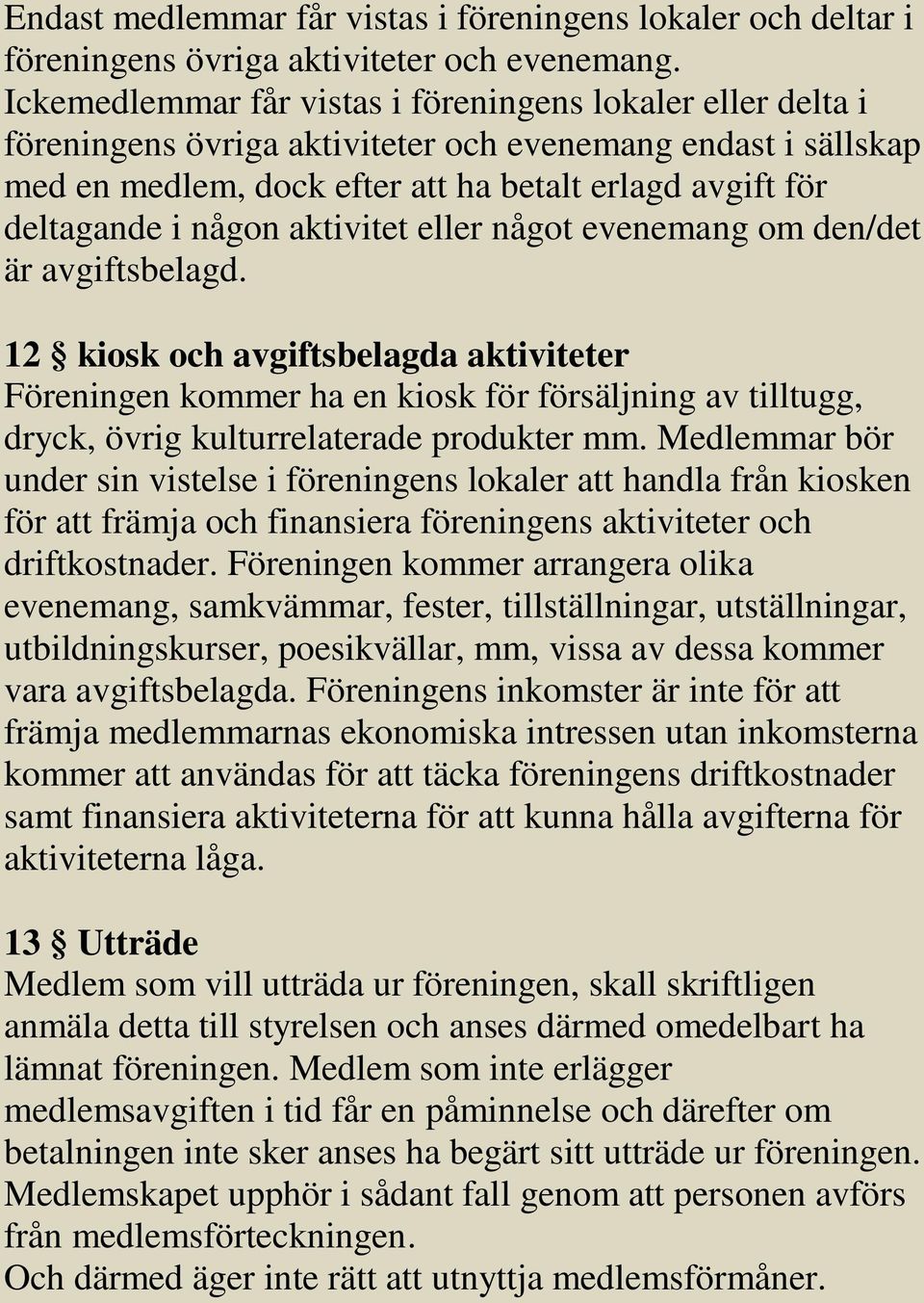 någon aktivitet eller något evenemang om den/det är avgiftsbelagd.