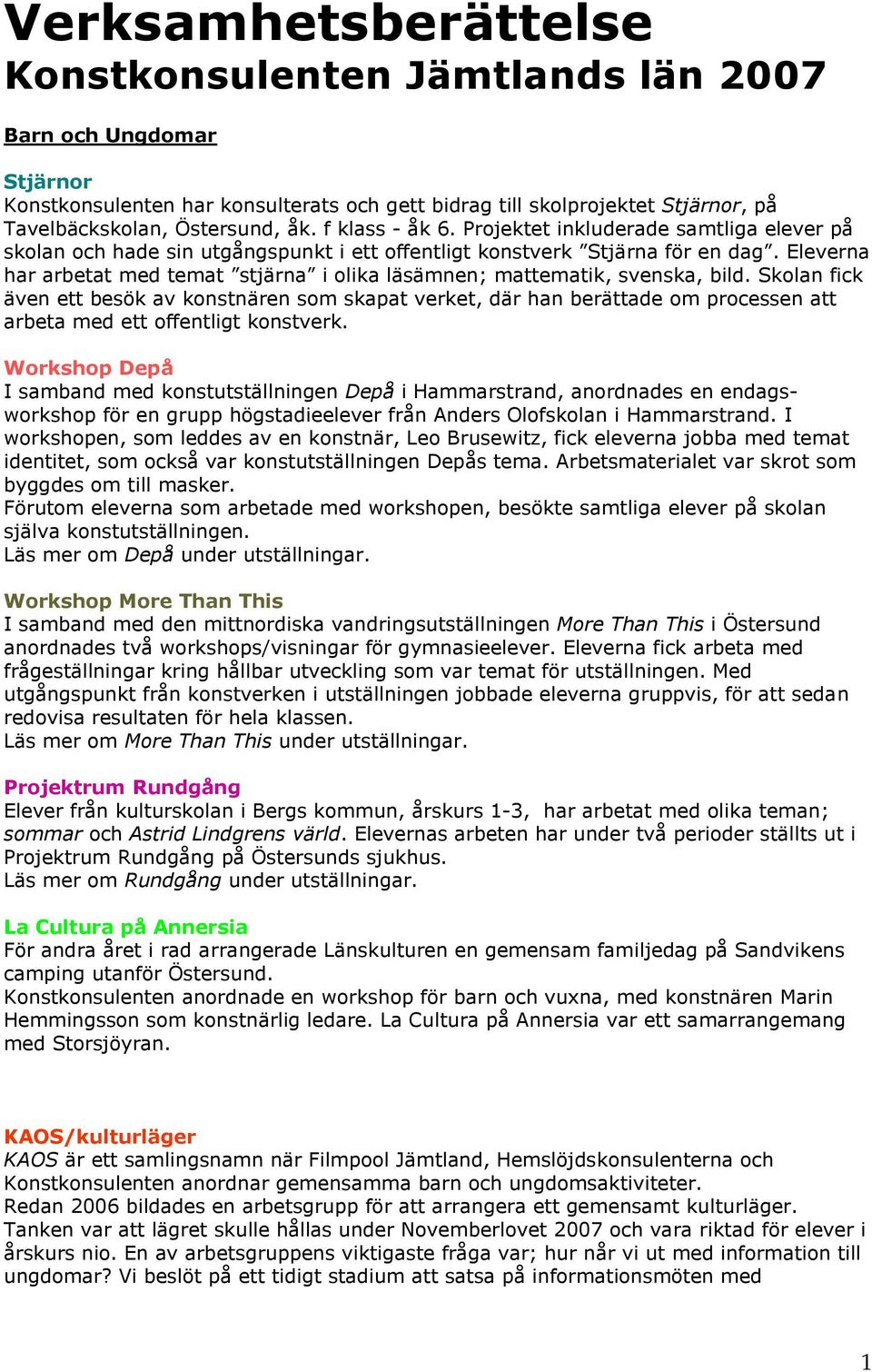 Eleverna har arbetat med temat stjärna i olika läsämnen; mattematik, svenska, bild.