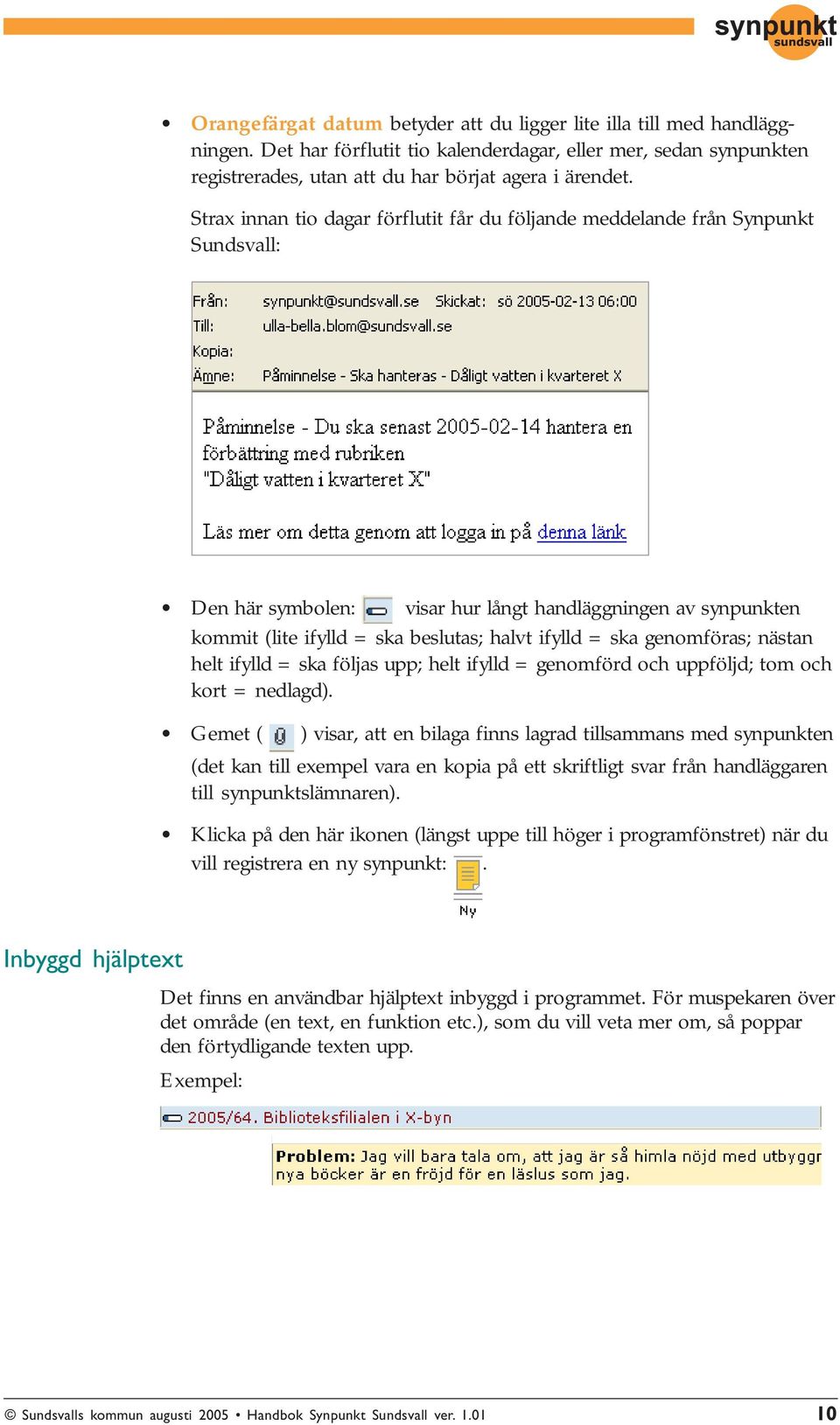 ska genomföras; nästan helt ifylld = ska följas upp; helt ifylld = genomförd och uppföljd; tom och kort = nedlagd).