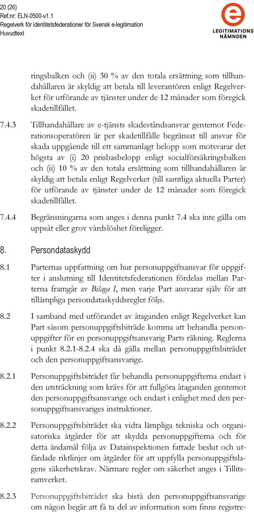 föregick skadetillfället. 7.4.