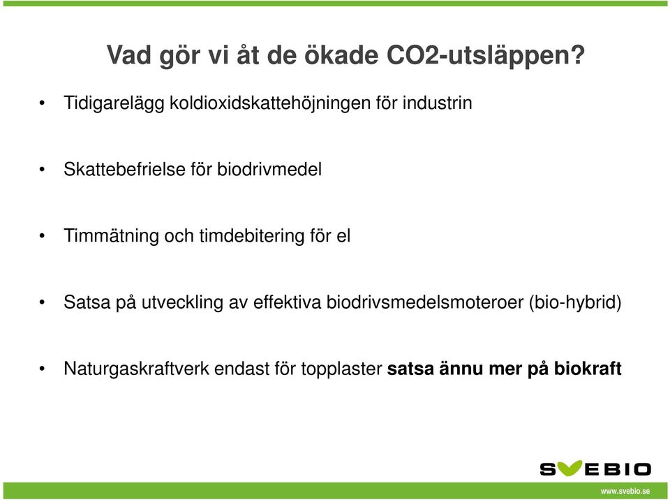 biodrivmedel Timmätning och timdebitering för el Satsa på utveckling av