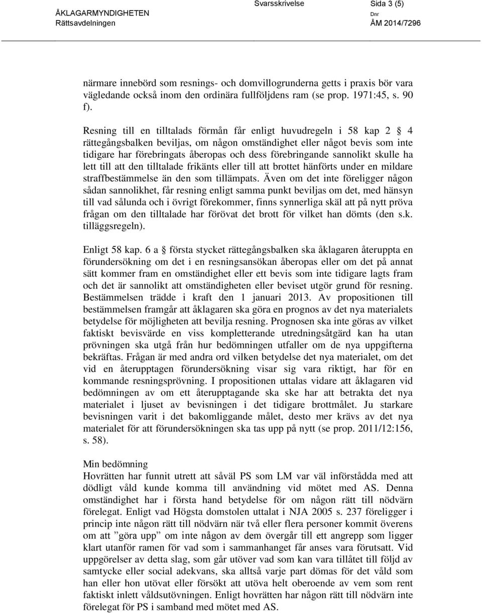 förebringande sannolikt skulle ha lett till att den tilltalade frikänts eller till att brottet hänförts under en mildare straffbestämmelse än den som tillämpats.