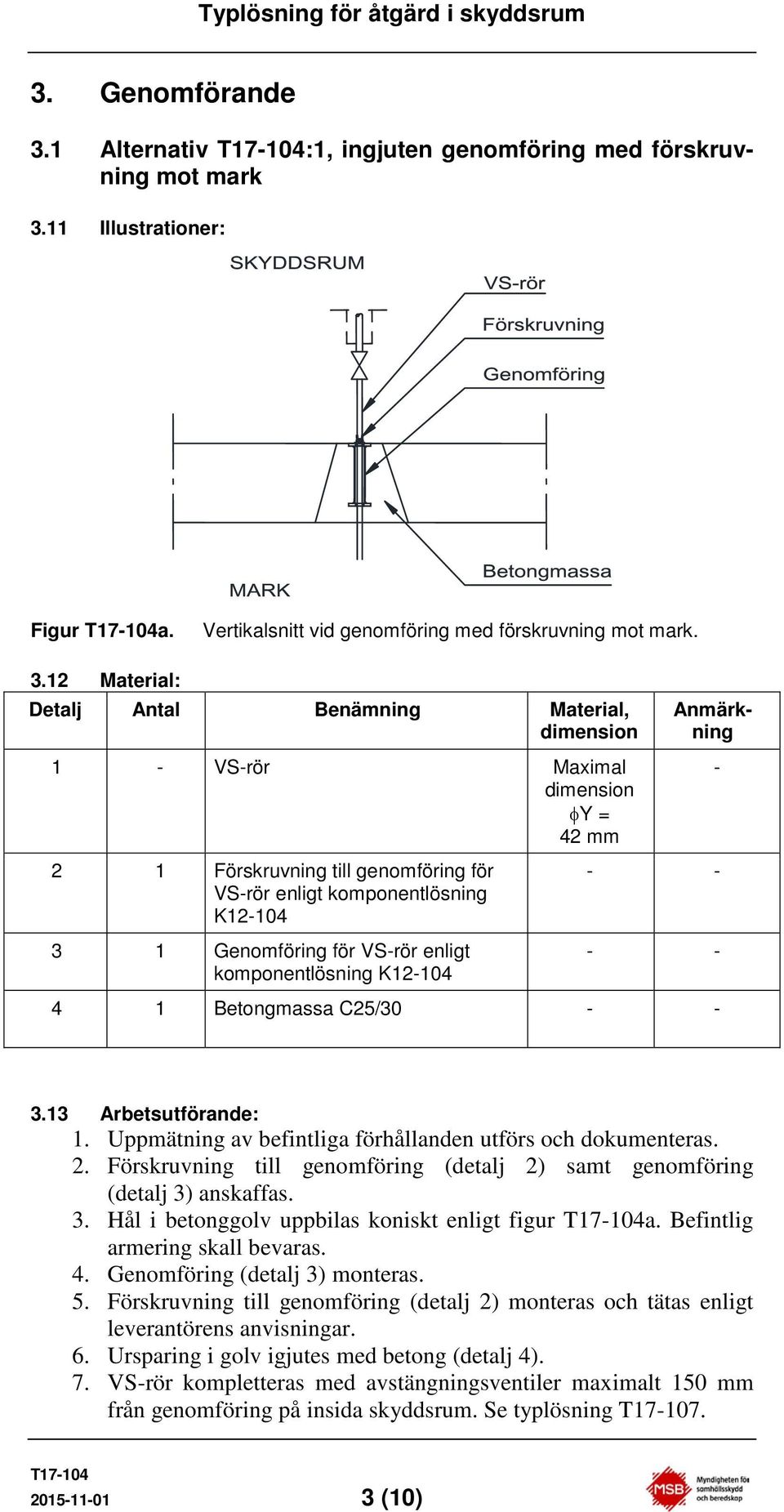 11 Illustrationer: Figur a. Vertikalsnitt vid genomföring med förskruvning mot mark. 3.