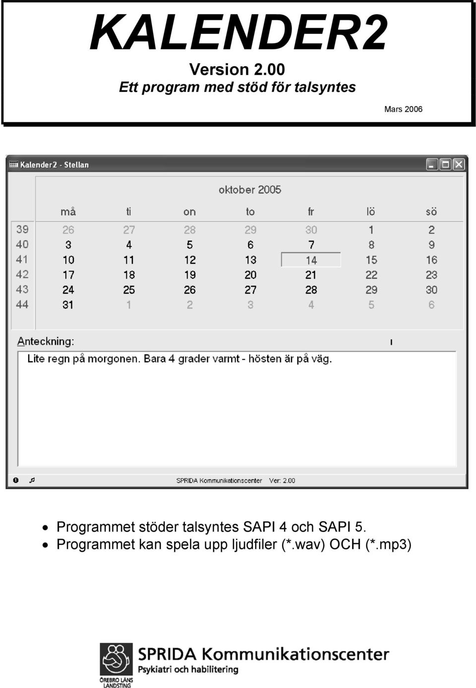 2006 Programmet stöder talsyntes SAPI 4