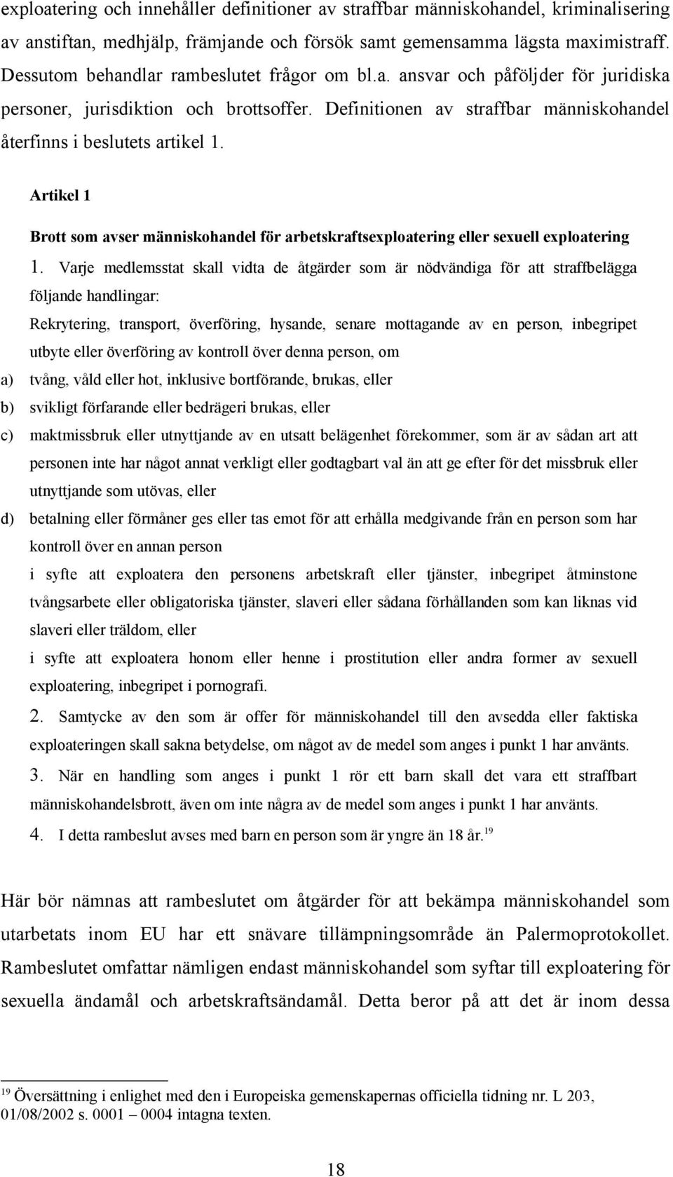 Artikel 1 Brott som avser människohandel för arbetskraftsexploatering eller sexuell exploatering 1.