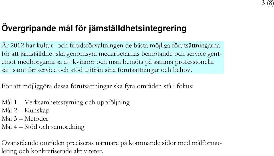 utifrån sina förutsättningar och behov.