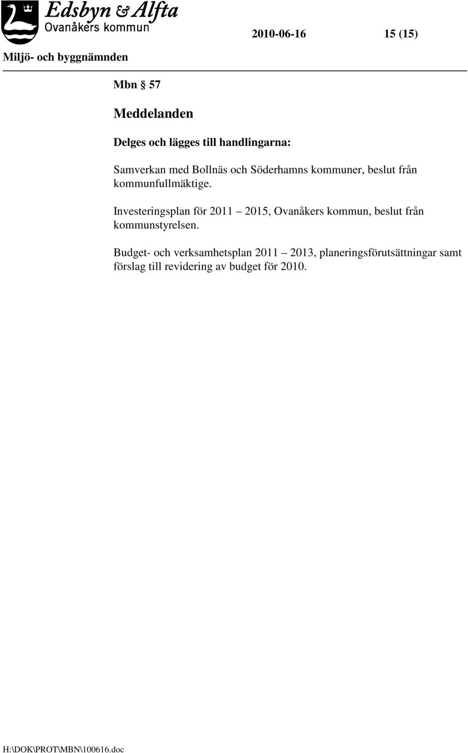 Investeringsplan för 2011 2015, Ovanåkers kommun, beslut från kommunstyrelsen.