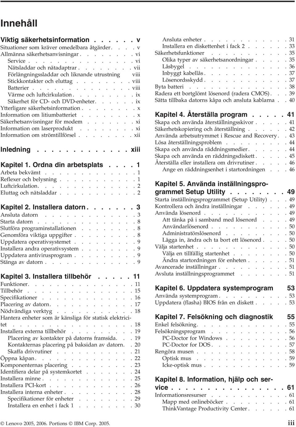 .....ix Ytterligare säkerhetsinformation........x Information om litiumbatteriet........x Säkerhetsanvisningar för modem.......xi Information om laserprodukt........xi Information om strömtillförsel.