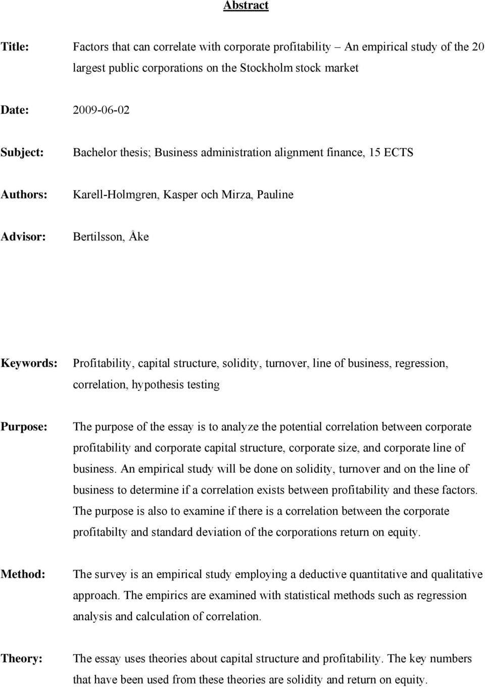 line of business, regression, correlation, hypothesis testing Purpose: The purpose of the essay is to analyze the potential correlation between corporate profitability and corporate capital