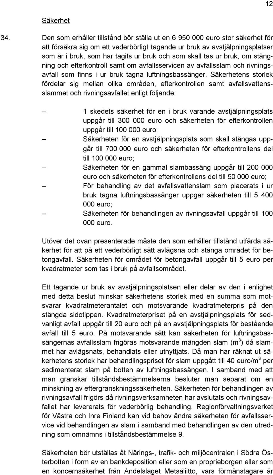 skall tas ur bruk, om stängning och efterkontroll samt om avfallsservicen av avfallsslam och rivningsavfall som finns i ur bruk tagna luftningsbassänger.