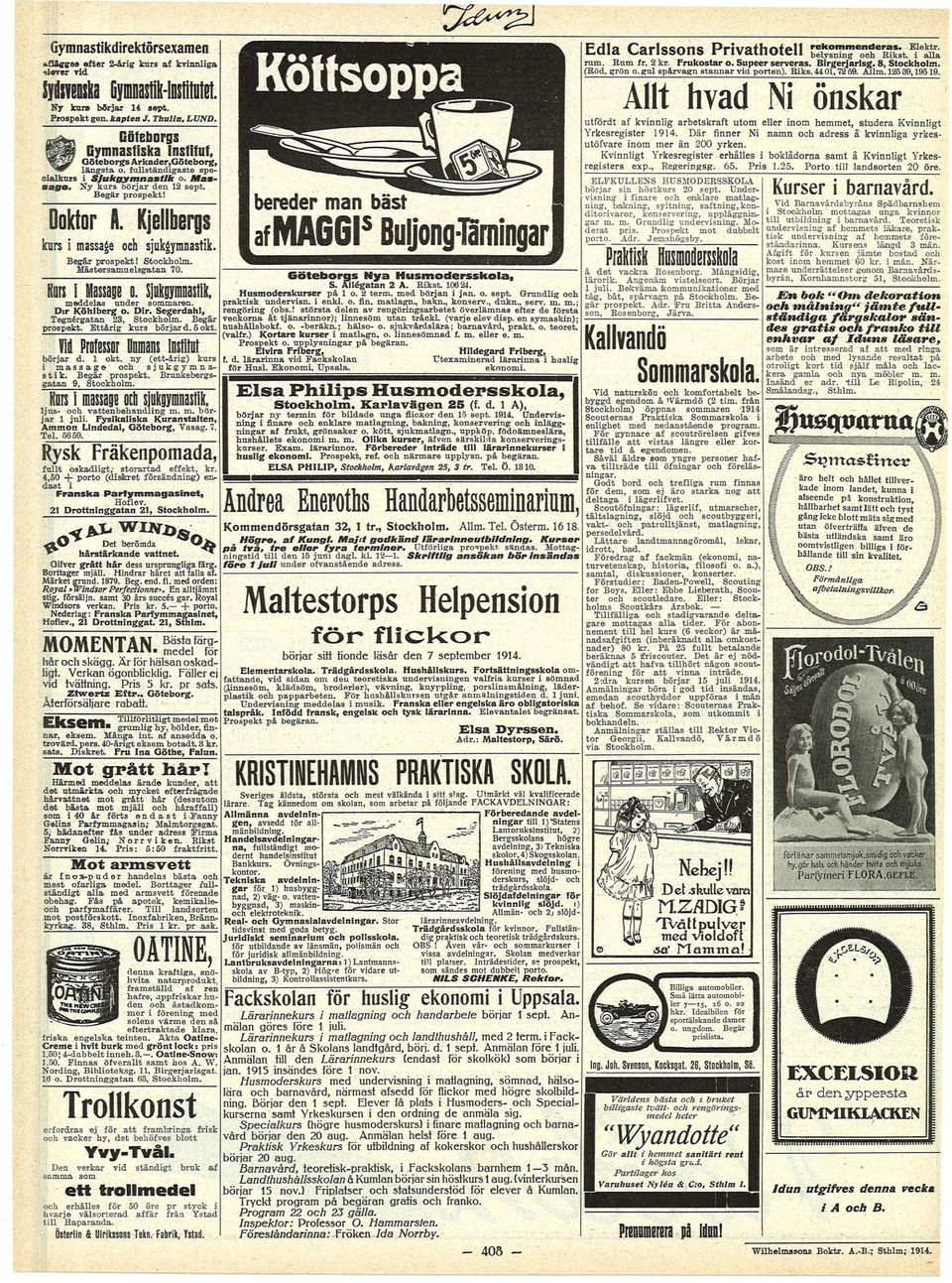 N bereder an bäst ELFKULLENS EUSMODEKSSKOLA börjar sn höstkurs 20 sept. Undervsnng fnare enklare atlagnng, baknng, syltnng, saftnng, kndtrvarr, knserverng, uppläggnav gar.. Grundlg undervsnng.
