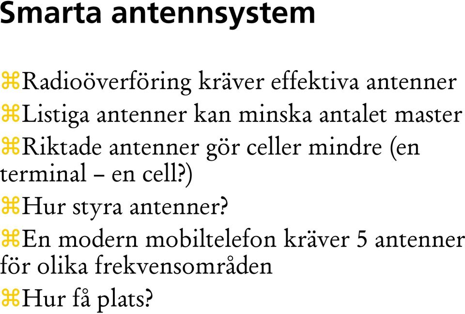 celler mindre (en terminal en cell?) Hur styra antenner?