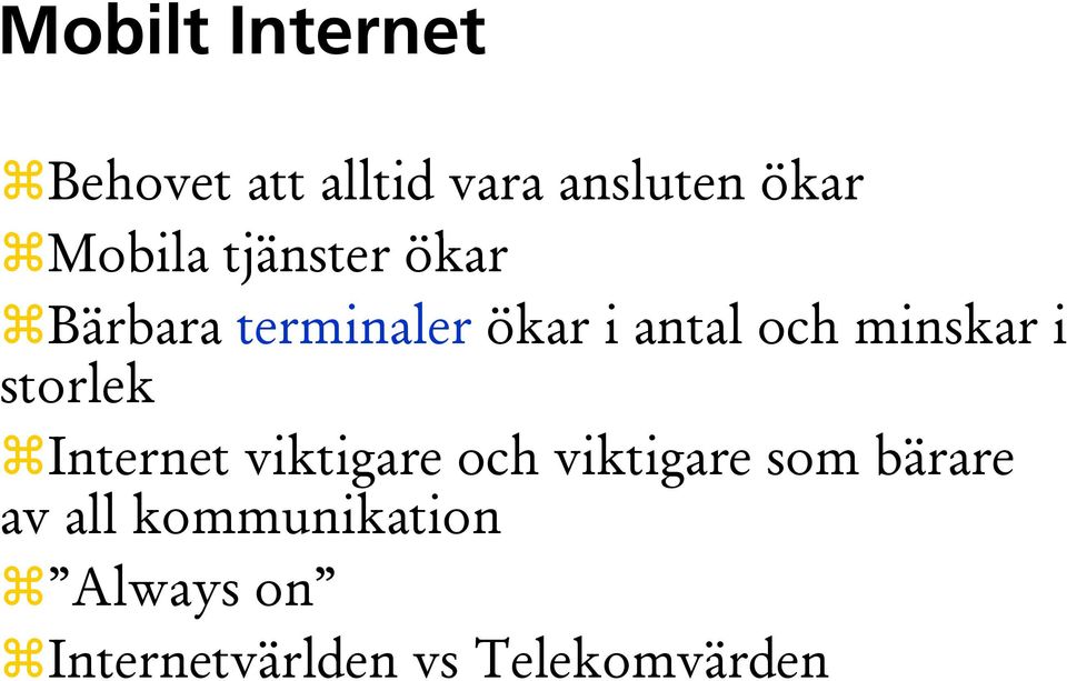 minskar i storlek Internet viktigare och viktigare som