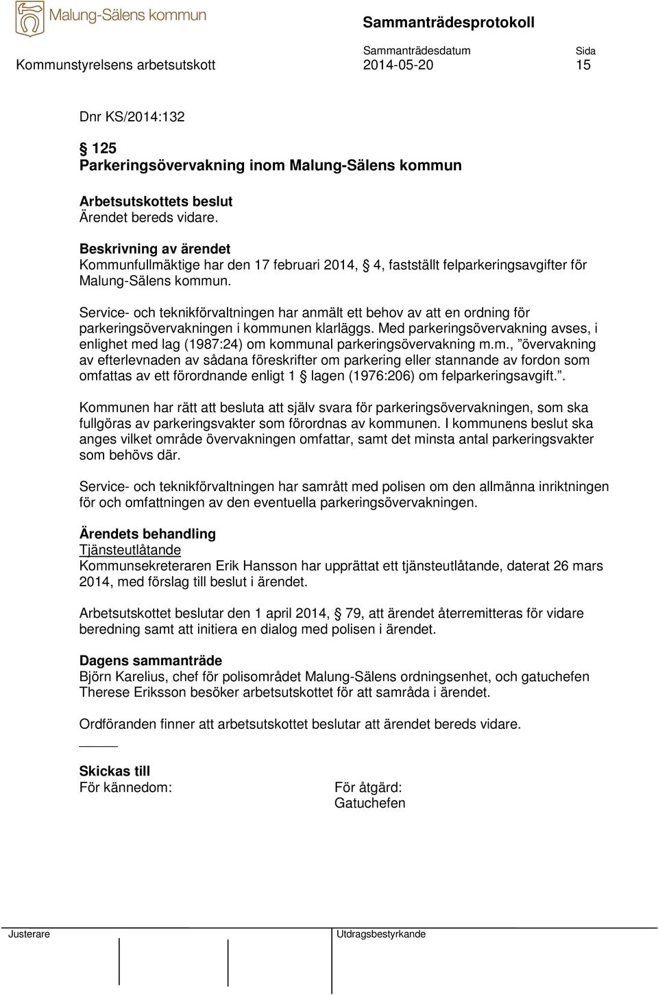 Service- och teknikförvaltningen har anmält ett behov av att en ordning för parkeringsövervakningen i kommunen klarläggs.