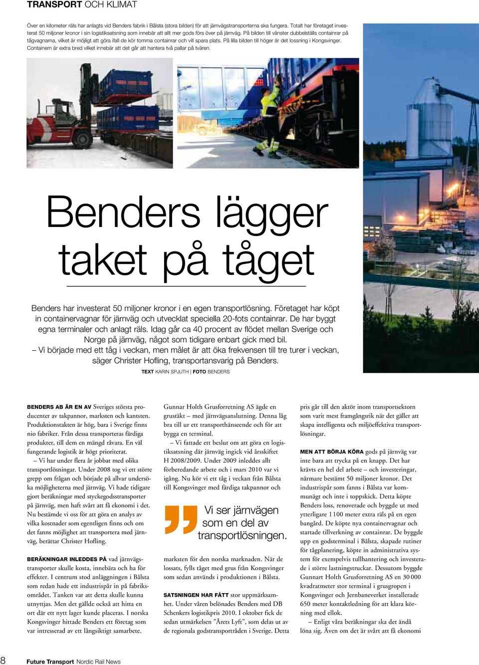 På bilden till vänster dubbelställs containrar på tågvagnarna, vilket är möjligt att göra ifall de kör tomma containrar och vill spara plats. På lilla bilden till höger är det lossning i Kongsvinger.