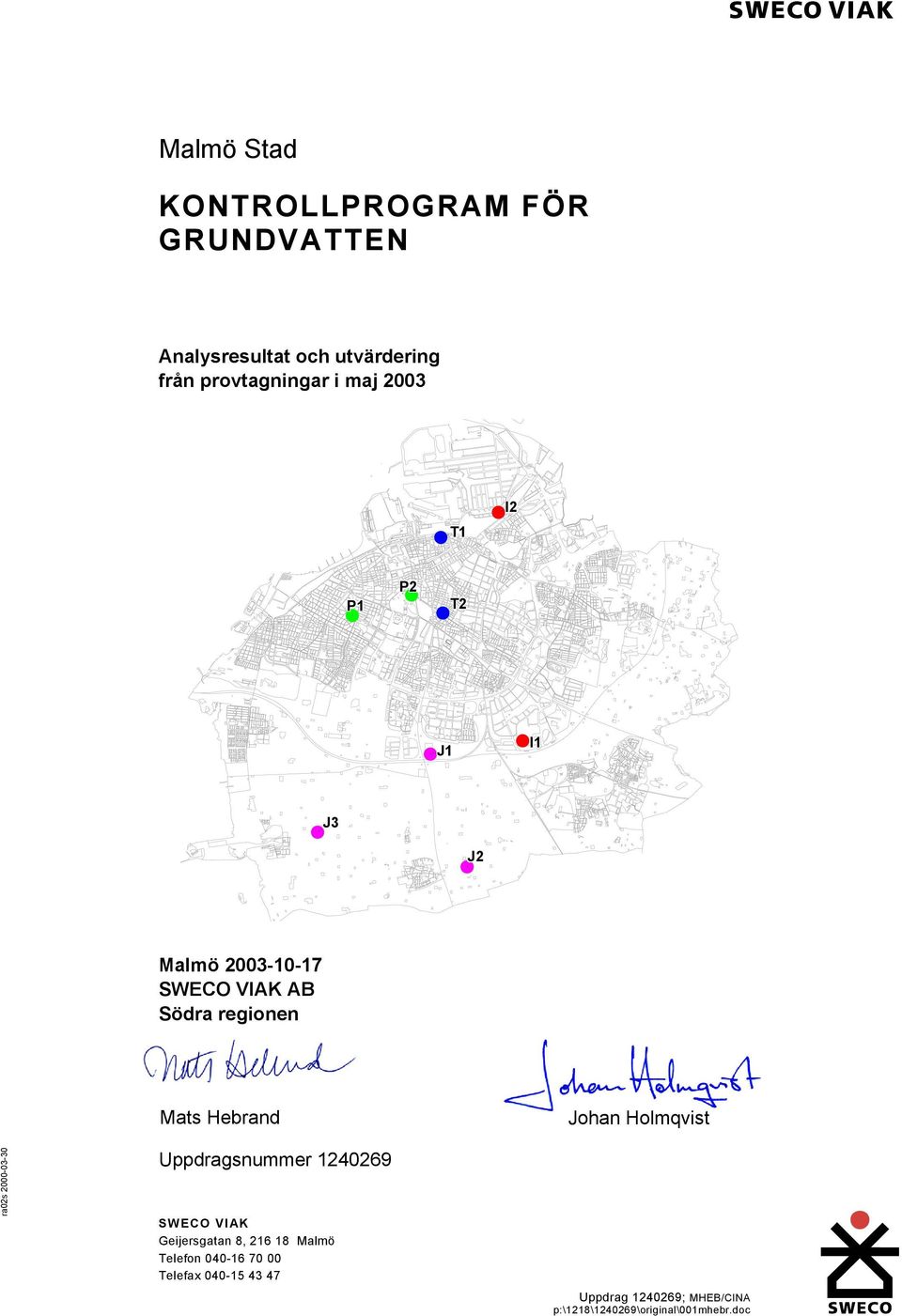 Södra regionen Mats Hebrand Uppdragsnummer 1240269 SWECO VIAK