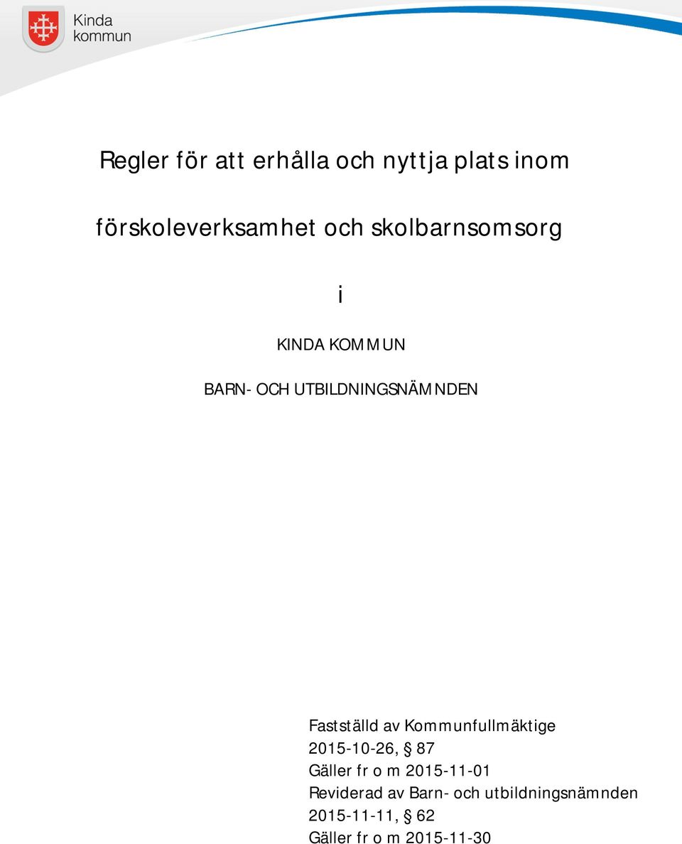 av Kommunfullmäktige 2015-10-26, 87 Gäller fr o m 2015-11-01 Reviderad