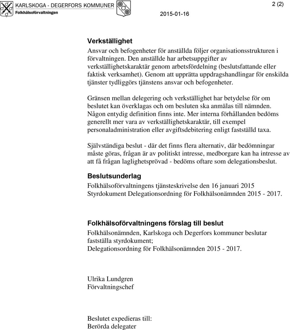 Genom att upprätta uppdragshandlingar för enskilda tjänster tydliggörs tjänstens ansvar och befogenheter.