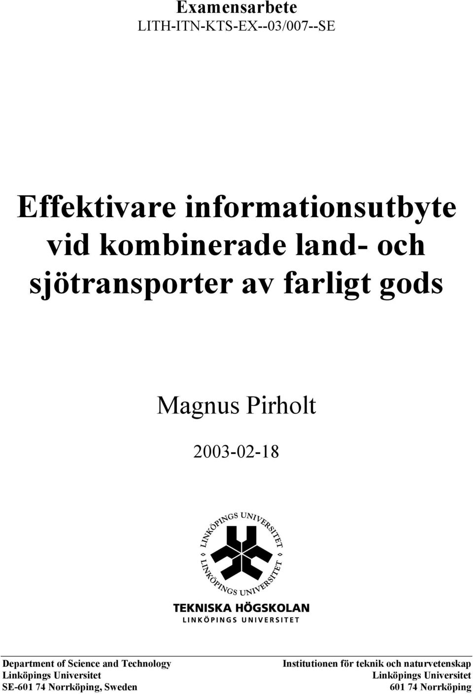 Department of Science and Technology Linköpings Universitet SE-601 74 Norrköping,