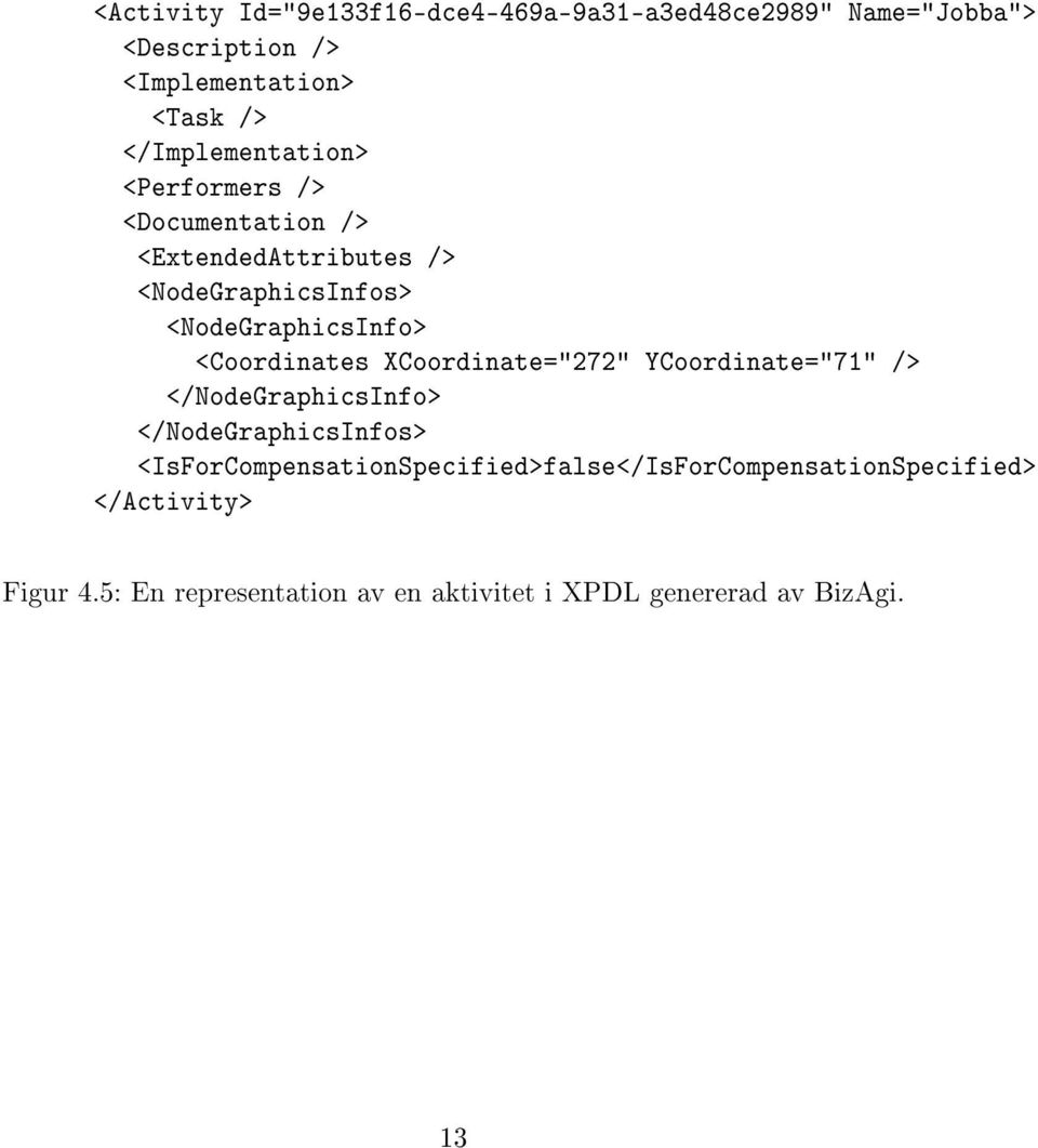 <Coordinates XCoordinate="272" YCoordinate="71" /> </NodeGraphicsInfo> </NodeGraphicsInfos>