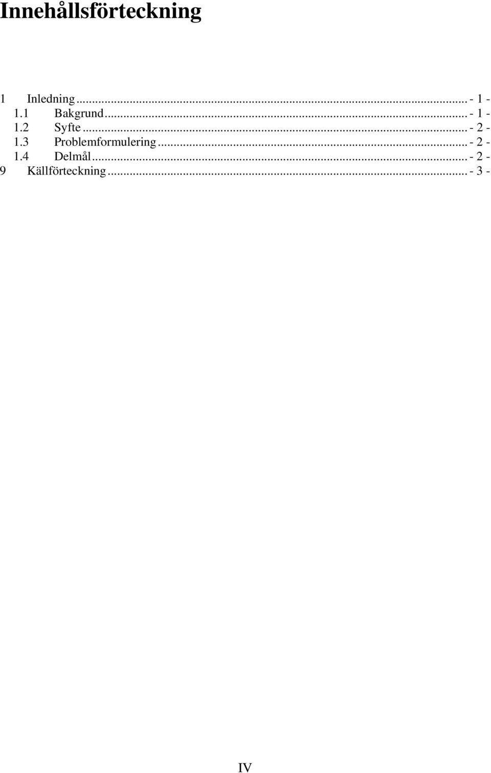 .. - 2-1.3 Problemformulering...- 2-1.4 Delmål.