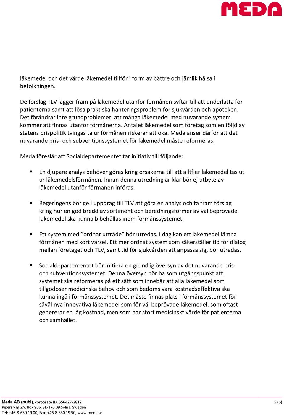 Det förändrar inte grundproblemet: att många läkemedel med nuvarande system kommer att finnas utanför förmånerna.