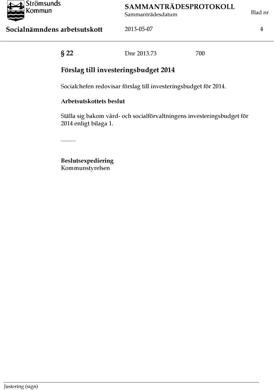till investeringsbudget för 2014.