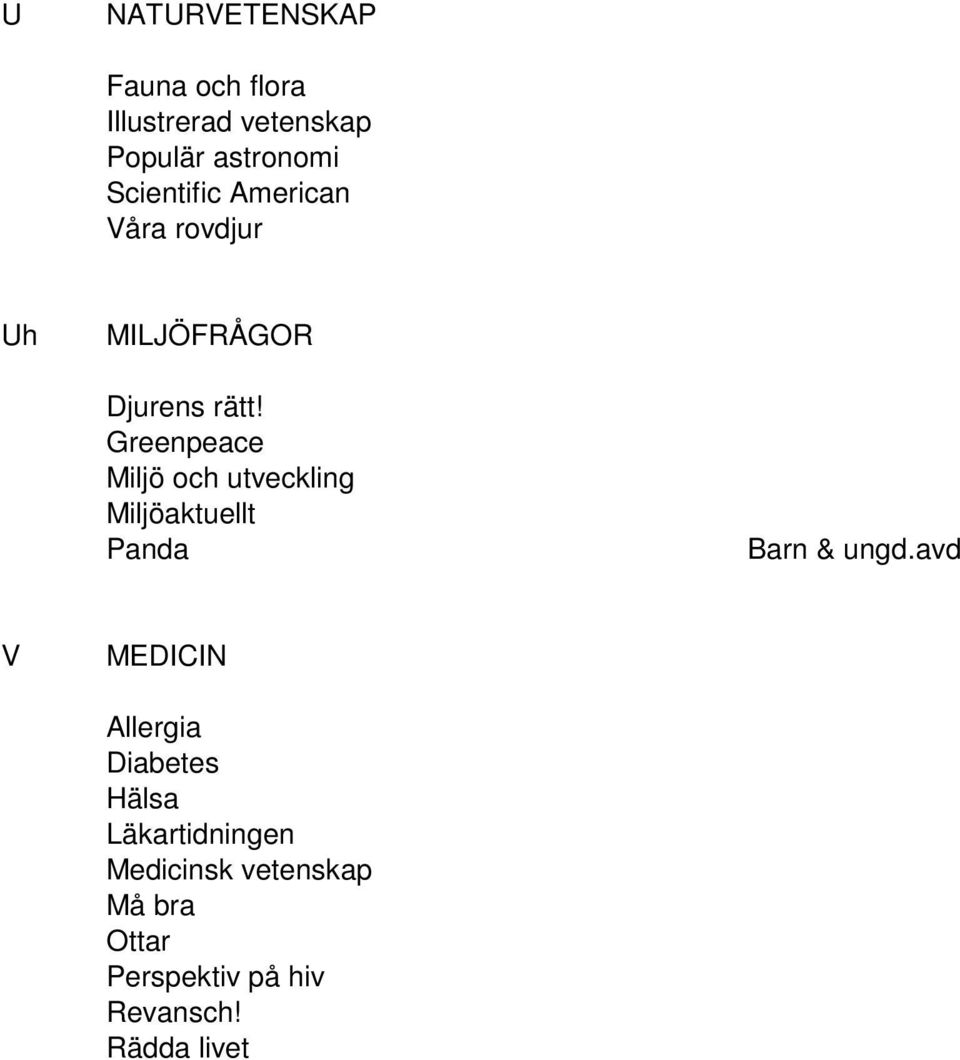 Greenpeace Miljö och utveckling Miljöaktuellt Panda Barn & ungd.