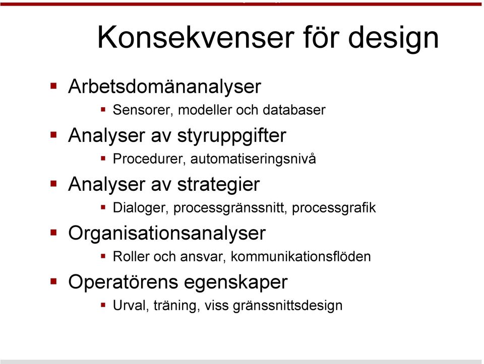 Dialoger, processgränssnitt, processgrafik Organisationsanalyser Roller och