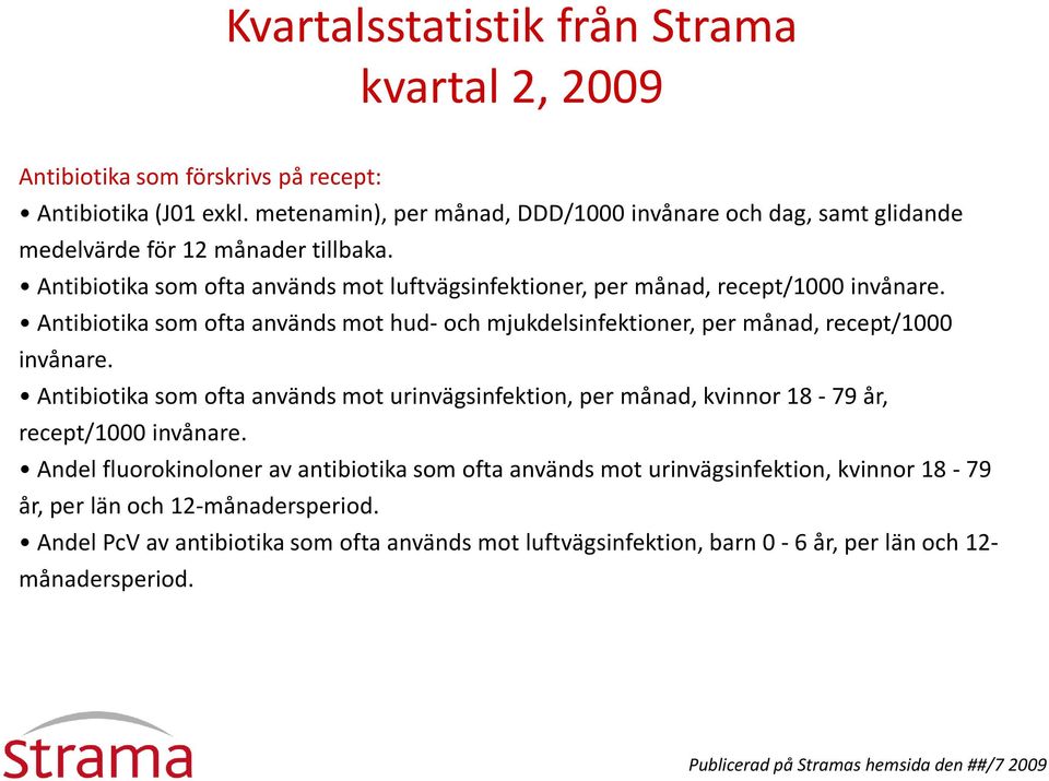 Antibiotika som ofta används mot hud-och mjukdelsinfektioner, per månad, recept/1000 invånare.